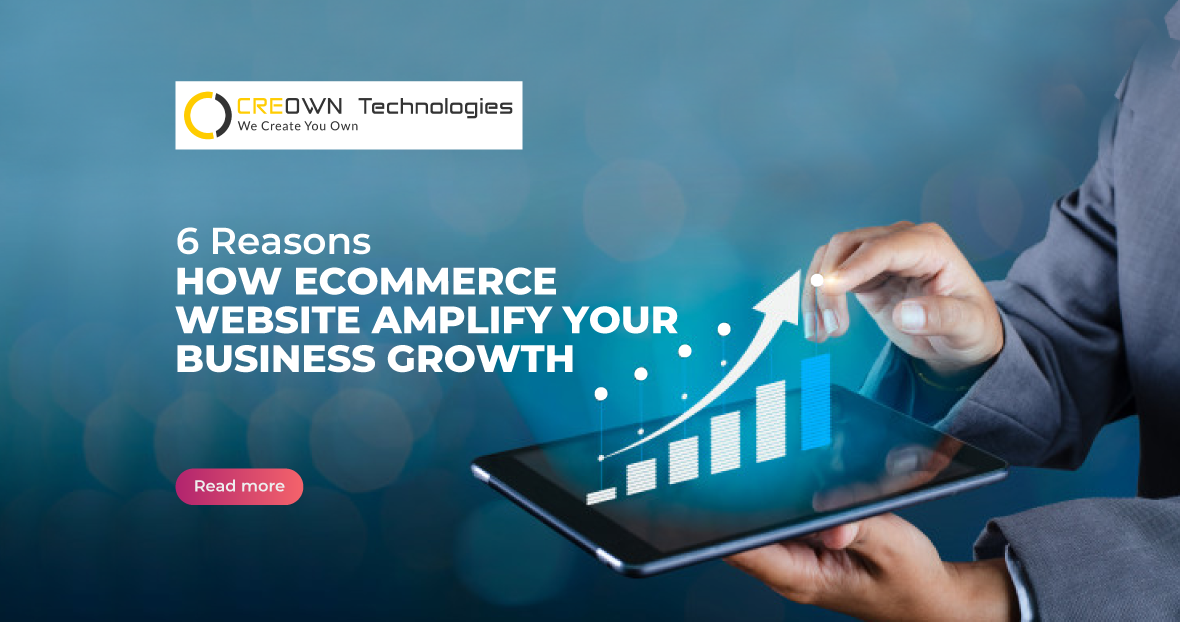 Reasons How Ecommerce Website Amplify Your Business Growth | Creowntech